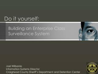 Building an Enterprise Class Surveillance System