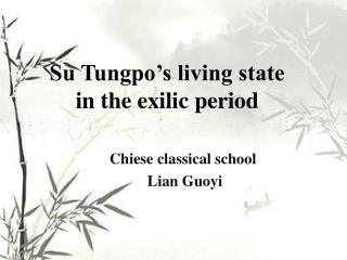 Su Tungpo’s living state in the exilic period