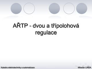 AŘTP - dvou a třípolohová regulace