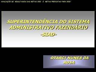 SUPERINTENDÊNCIA DO SISTEMA ADMINISTRATIVO FAZENDÁRIO -SIAD-