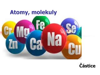 Atomy, molekuly