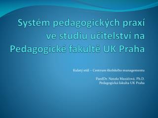 Systém pedagogických praxí ve studiu učitelství na Pedagogické fakultě UK Praha