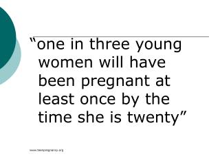 “one in three young women will have been pregnant at least once by the time she is twenty”