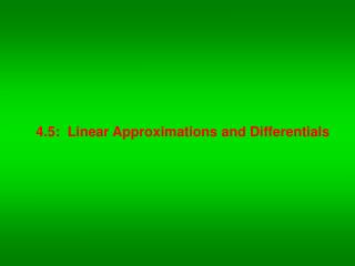 4.5: Linear Approximations and Differentials