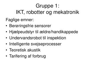 Gruppe 1: IKT, robotter og mekatronik