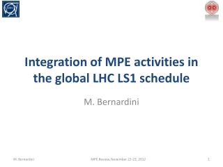 Integration of MPE activities in the global LHC LS1 schedule