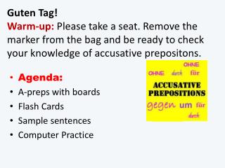 Agenda: A-preps with boards Flash Cards Sample sentences Computer Practice