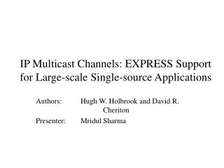 IP Multicast Channels: EXPRESS Support for Large-scale Single-source Applications