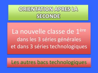 La nouvelle classe de 1 ère dans les 3 séries générales et dans 3 séries technologiques