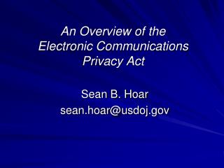 An Overview of the Electronic Communications Privacy Act