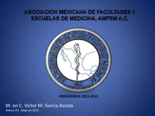 ASOCIACION MEXICANA DE FACULTADES Y ESCUELAS DE MEDICINA, AMFEM A.C.