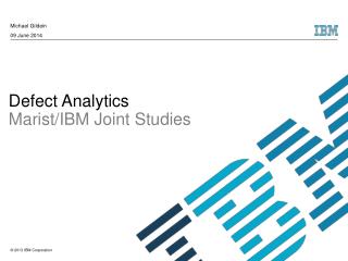 Defect Analytics Marist/IBM Joint Studies