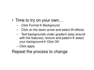 Time to try on your own… 	Click Format  Background