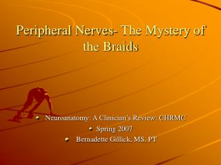 Peripheral Nerves- The Mystery of the Braids