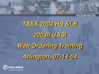 TEEX 2004 HS &amp;LE 2003II UASI Web Ordering Training Arlington, 07-14-04