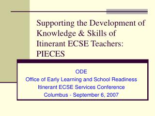 Supporting the Development of Knowledge &amp; Skills of Itinerant ECSE Teachers: PIECES