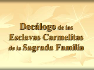 Decálogo de las Esclavas Carmelitas de la Sagrada Familia