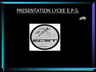 PRESENTATION LYCEE E.P.S.