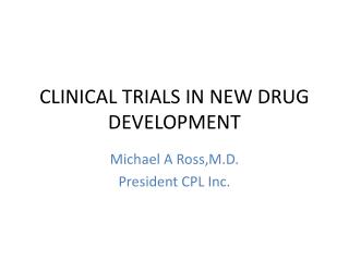 CLINICAL TRIALS IN NEW DRUG DEVELOPMENT
