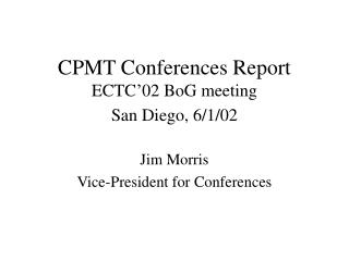 CPMT Conferences Report ECTC’02 BoG meeting San Diego, 6/1/02