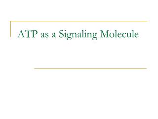 ATP as a Signaling Molecule