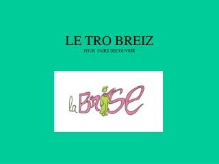 LE TRO BREIZ POUR FAIRE DECOUVRIR