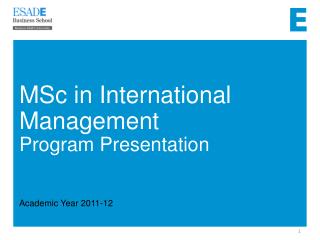 MSc in International Management Program Presentation Academic Year 2011-12