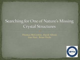 Searching for One of Nature’s Missing Crystal Structures