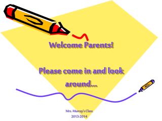 Welcome Parents! Please come in and look around…