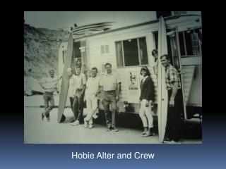 Hobie Alter and Crew