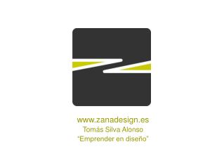 zanadesign.es Tomás Silva Alonso “Emprender en diseño”