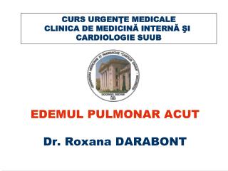 EDEMUL PULMONAR ACUT Dr. Roxana DARABONT