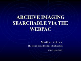 ARCHIVE IMAGING SEARCHABLE VIA THE WEBPAC