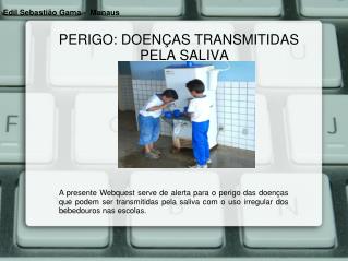 PERIGO: DOENÇAS TRANSMITIDAS PELA SALIVA