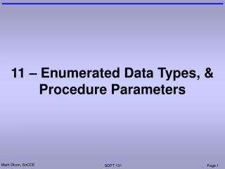 11 – Enumerated Data Types, &amp; Procedure Parameters