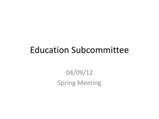 Education Subcommittee
