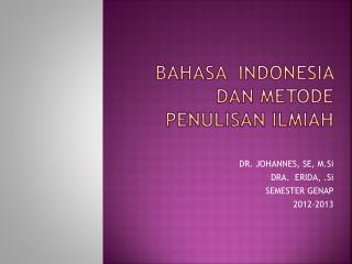 Bahasa indonesia dan metode penulisan ilmiah