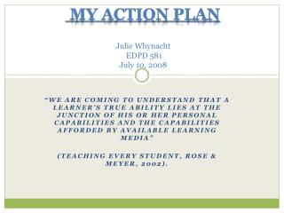 My Action Plan Julie Whynacht EDPD 581 July 10, 2008