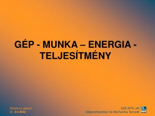 GÉP - MUNKA – ENERGIA - TELJESÍTMÉNY