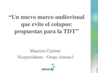 “Un nuevo marco audiovisual que evite el colapso: propuestas para la TDT”