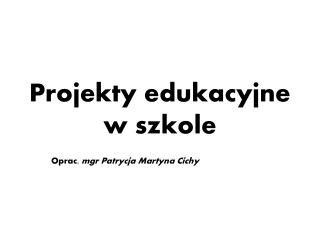 Projekty edukacyjne w szkole