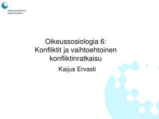 Oikeussosiologia 6: Konfliktit ja vaihtoehtoinen konfliktinratkaisu