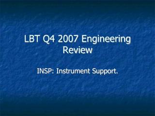 LBT Q4 2007 Engineering Review