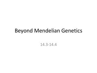 Beyond Mendelian Genetics