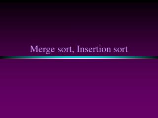 Merge sort, Insertion sort