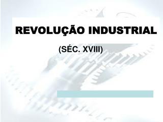 REVOLUÇÃO INDUSTRIAL