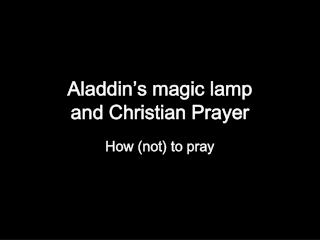 Aladdin’s magic lamp and Christian Prayer