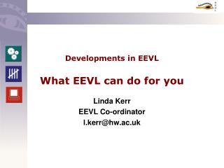 Developments in EEVL What EEVL can do for you