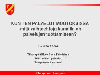 KUNTIEN PALVELUT MUUTOKSISSA -mitä vaihtoehtoja kunnilla on palvelujen tuottamiseen?