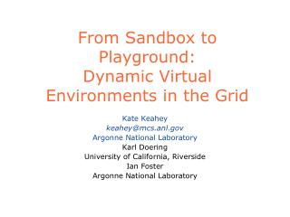 From Sandbox to Playground: Dynamic Virtual Environments in the Grid